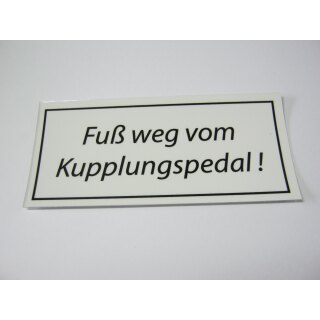 Aufkleber Fuß weg vom Kupplungspedal